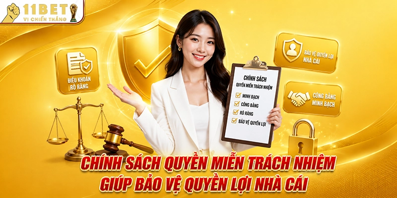 Chính sách quyền miễn trách nhiệm giúp bảo vệ quyền lợi nhà cái