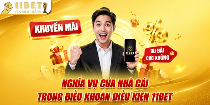 Nghĩa vụ của nhà cái trong điều khoản điều kiện 11BET