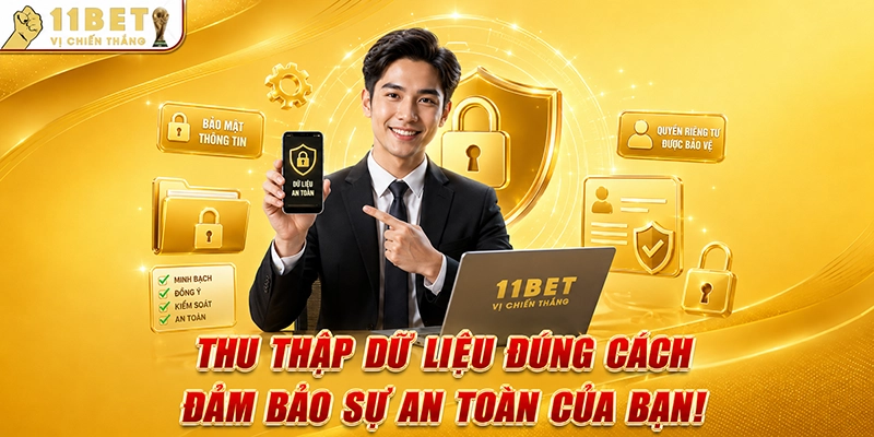 Thu thập dữ liệu đúng cách đảm bảo sự an toàn của bạn!